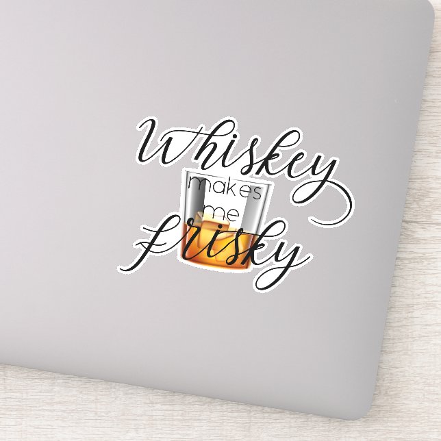 Whiskey Makes me Frisky Sticker (Detail)