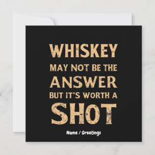 Whiskey May Not Be the Answer, But It’s Worth a Sh Invitation