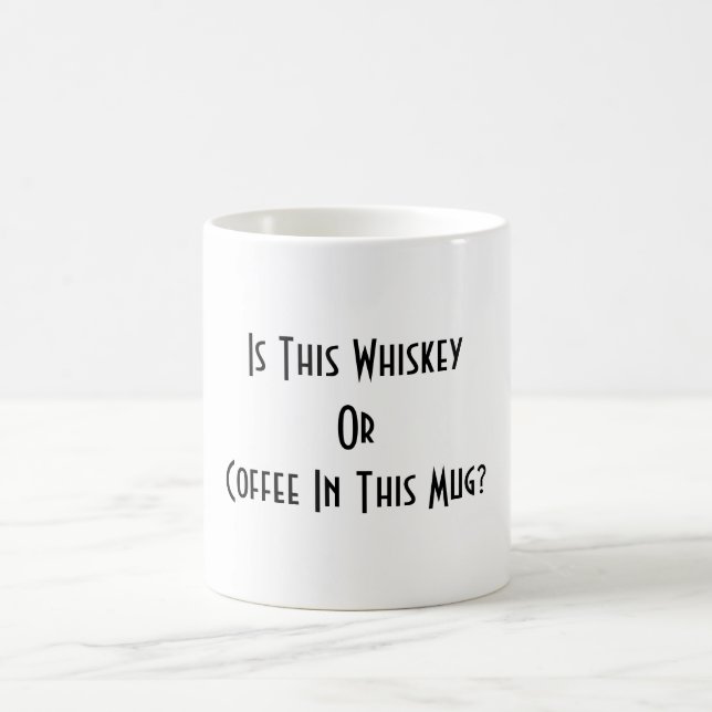 Whiskey Or Coffee? White      Coffee Mug (Center)