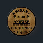 Whiskey quotes funny drinking sayings button<br><div class="desc">If you like funny whiskey quotes or great humorous designs, this original whisky slogan is for you. It's a great gift for your family, friends, or yourself! This design is ideal for anyone who loves whiskey sarcasm and humor. If you like this funny whiskey quote, check out similar artworks in...</div>