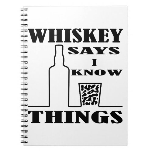 Whiskey Says I Know Things x3  Notebook