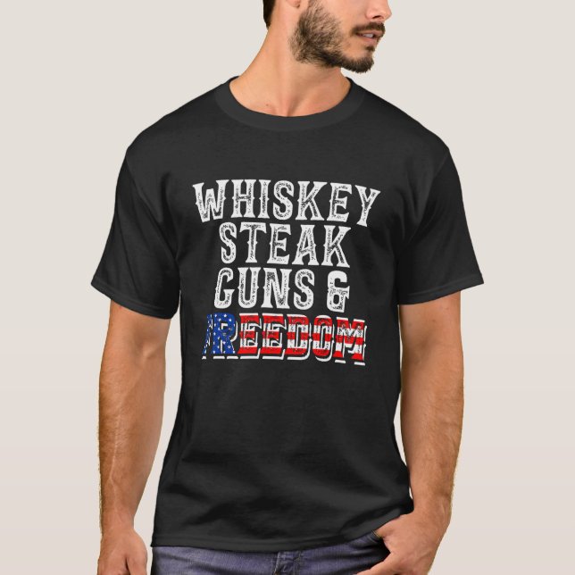Whiskey Steak Guns Freedom Flag US American 4th Of T-Shirt (Front)