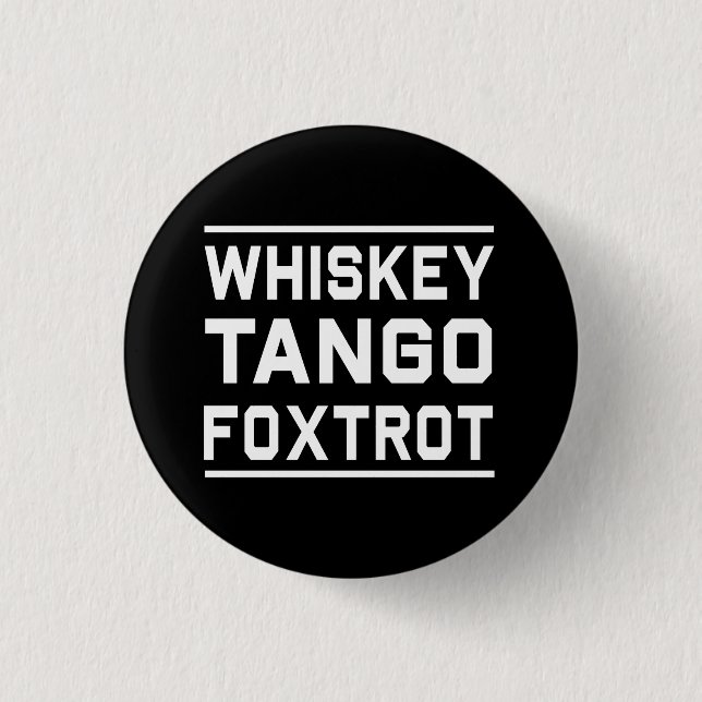 Whiskey Tango Foxtrot Button (Front)