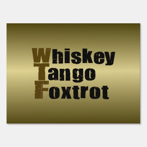 Whiskey Tango Foxtrot Sign