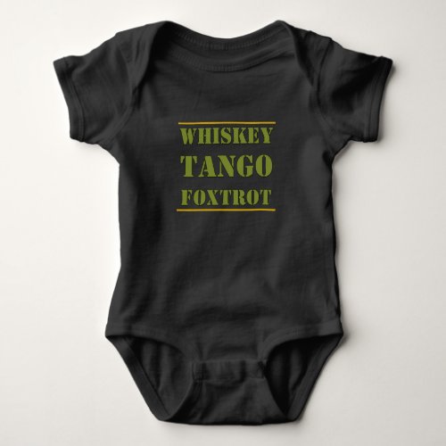 Whiskey Tango Foxtrot WTF Baby Bodysuit
