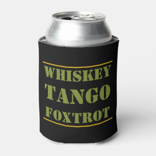Whiskey Tango Foxtrot WTF Can Cooler
