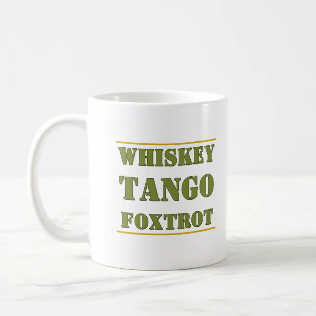 Whiskey Tango Foxtrot WTF Coffee Mug (Left)