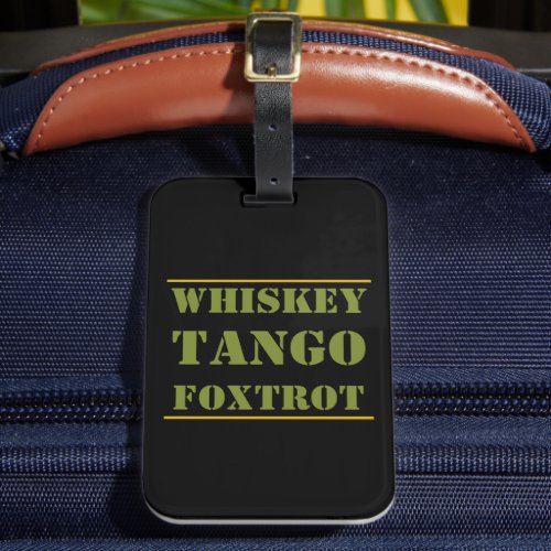 Whiskey Tango Foxtrot WTF Luggage Tag