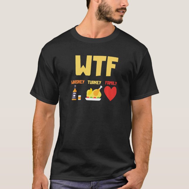 Whiskey Turkey Family Wtf Thanksgiving T-Shirt (Front)