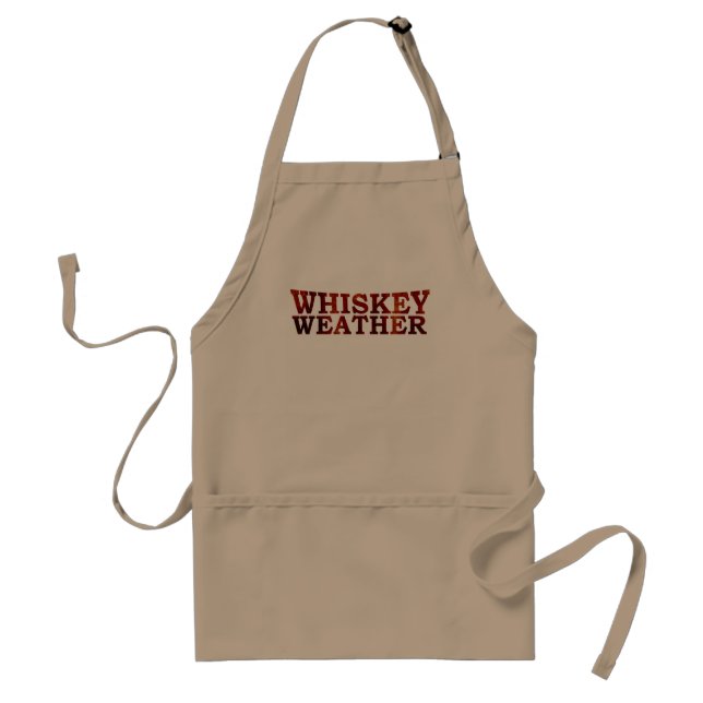 Whiskey weather funny alcohol sayings gifts adult apron (Front)