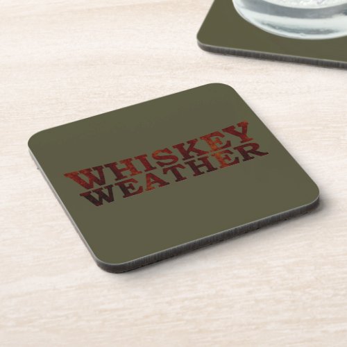 Whiskey weather funny alcohol sayings gifts beverage coaster