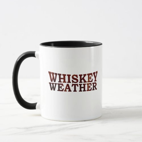 Whiskey weather funny alcohol sayings gifts mug