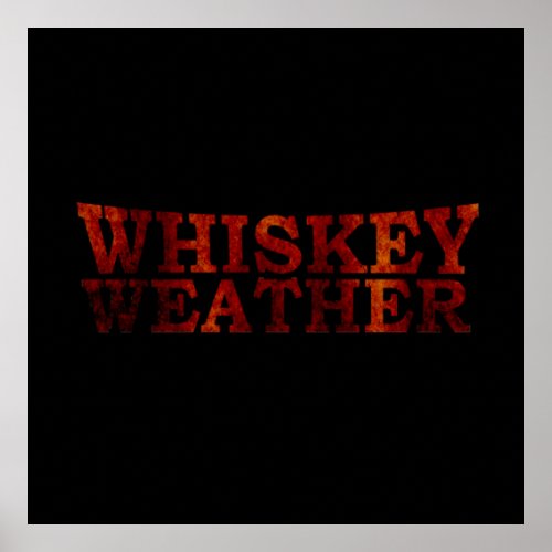 Whiskey weather funny alcohol sayings gifts poster