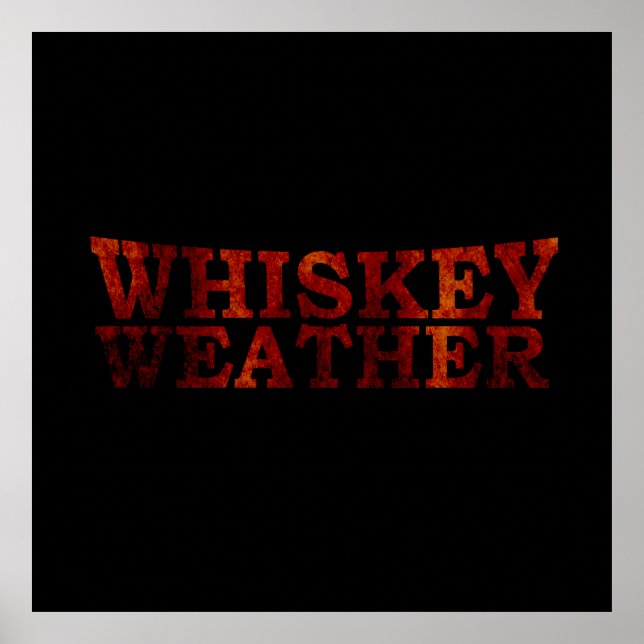 Whiskey weather funny alcohol sayings gifts poster (Front)
