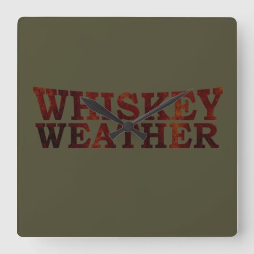 Whiskey weather funny alcohol sayings gifts square wall clock