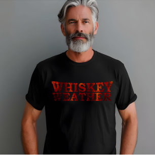 Whiskey weather funny alcohol sayings gifts T-Shirt