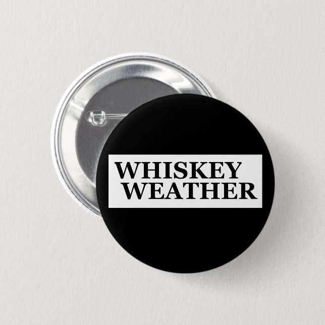 Whiskey weather funny drinking quotes button (Front & Back)