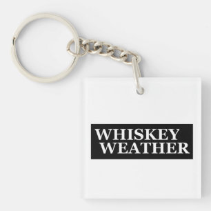 Whiskey weather funny drinking quotes keychain