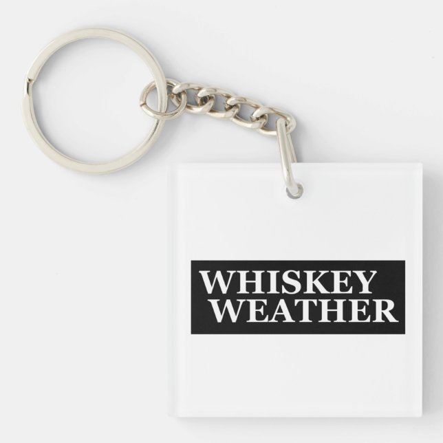Whiskey weather funny drinking quotes keychain (Front)