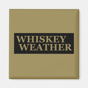 Whiskey weather funny drinking quotes magnet