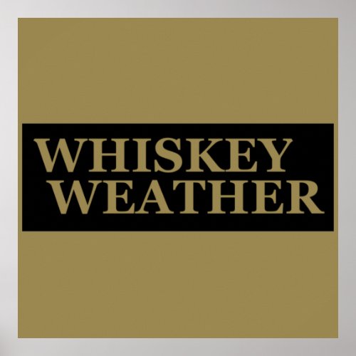 Whiskey weather funny drinking quotes poster