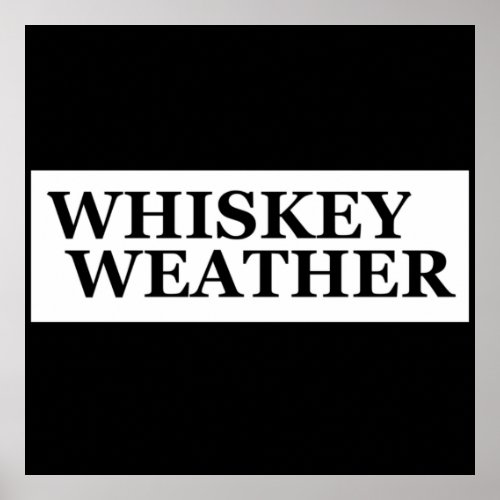 Whiskey weather funny drinking quotes poster