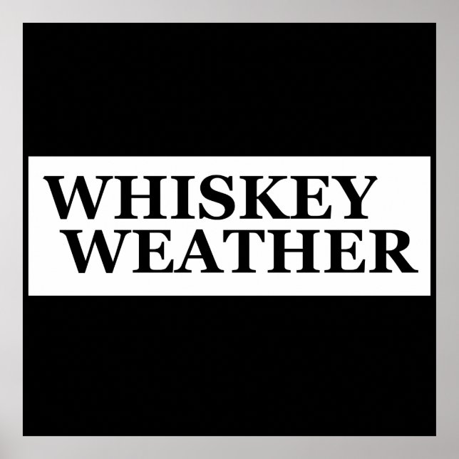 Whiskey weather funny drinking quotes poster (Front)