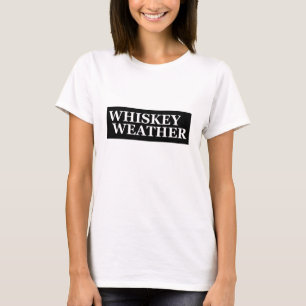 Whiskey weather funny drinking quotes T-Shirt
