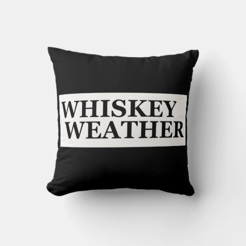 Whiskey weather funny drinking quotes throw pillow