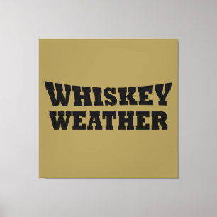 Whiskey weather funny drinking sayings canvas print