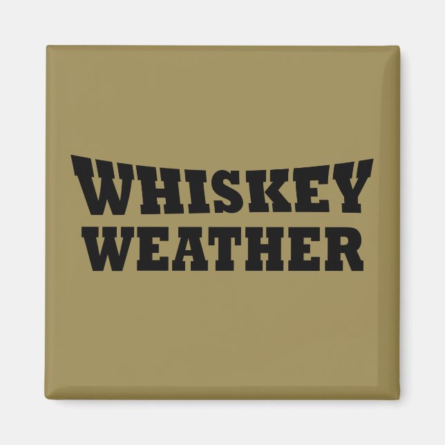 Whiskey weather funny drinking sayings magnet (Front)