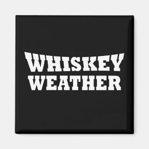 Whiskey weather funny drinking sayings magnet