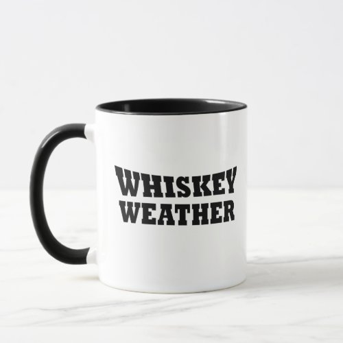 Whiskey weather funny drinking sayings mug
