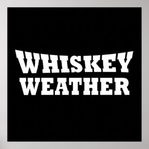 Whiskey weather funny drinking sayings poster