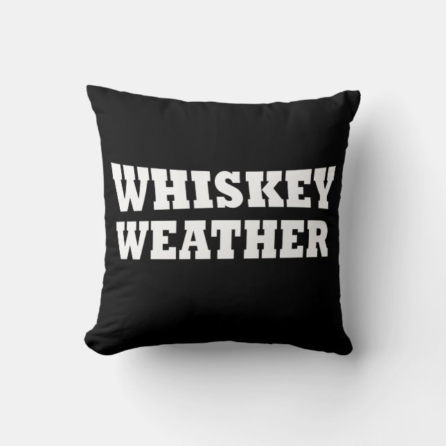 Whiskey weather funny drinking sayings throw pillow (Front)