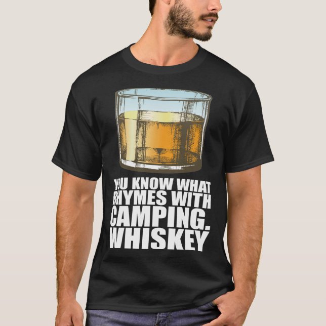 Whiskey You Know What Rhymes With Camping Whiskey T-Shirt (Front)