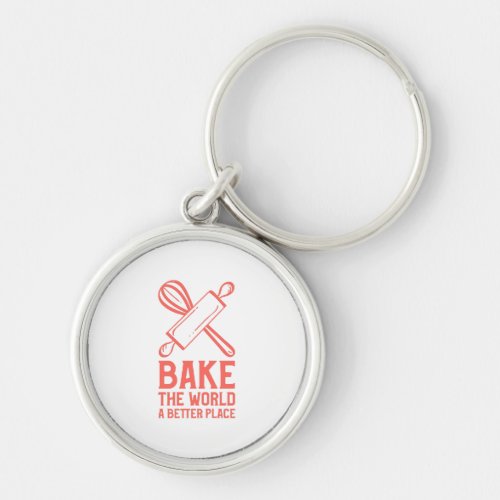 Whisks and Rolling Pins Bake The World a Better Pl Keychain