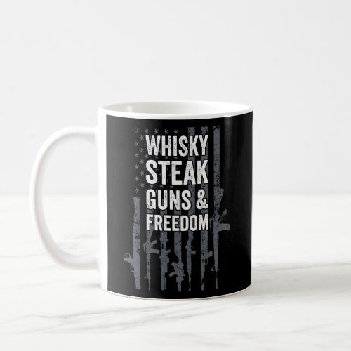 Whisky Steak Guns And Freedom _ Funny USA Drinking Coffee Mug