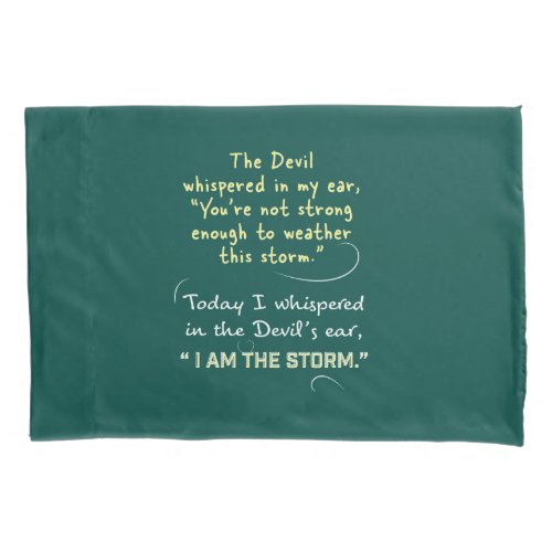 Whispered to Devil I am the Storm Pillowcases