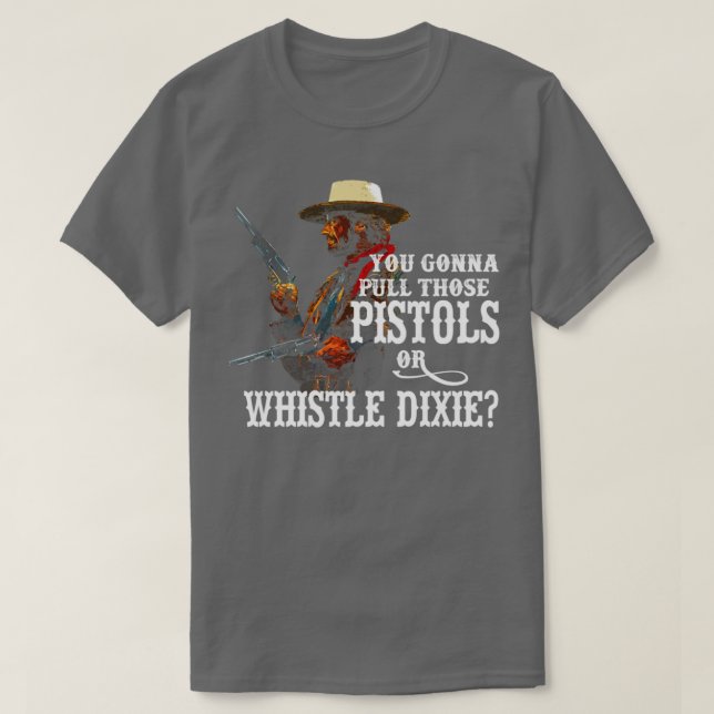 Whistle Dixie from THE OUTLAW JOSEY WALES T-Shirt (Design Front)