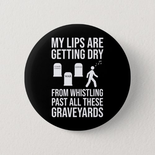Whistling Past All These Graveyards Button