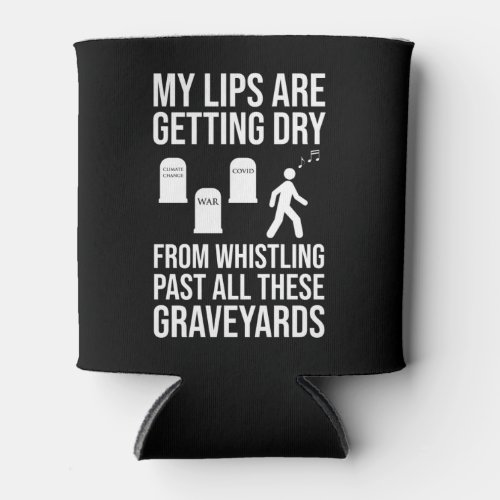 Whistling Past All These Graveyards Can Cooler
