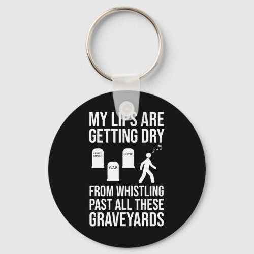 Whistling Past All These Graveyards Keychain