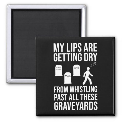 Whistling Past All These Graveyards Magnet
