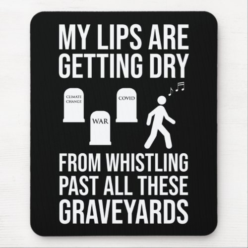 Whistling Past All These Graveyards Mouse Pad