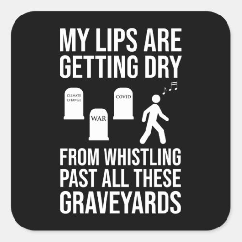 Whistling Past All These Graveyards Square Sticker