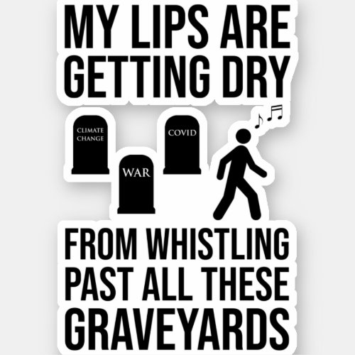 Whistling Past All These Graveyards Sticker