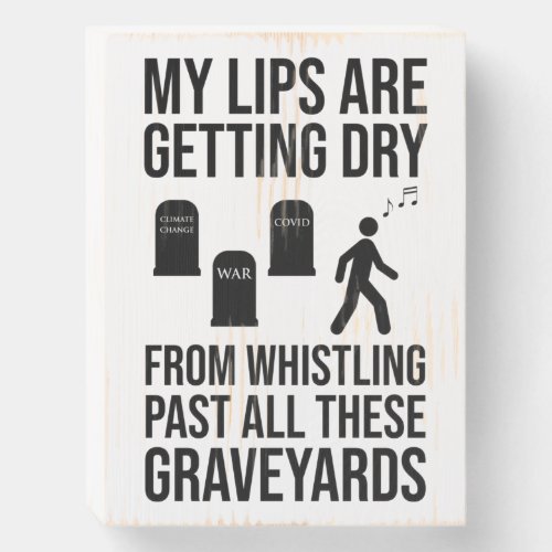 Whistling Past All These Graveyards Wooden Box Sign