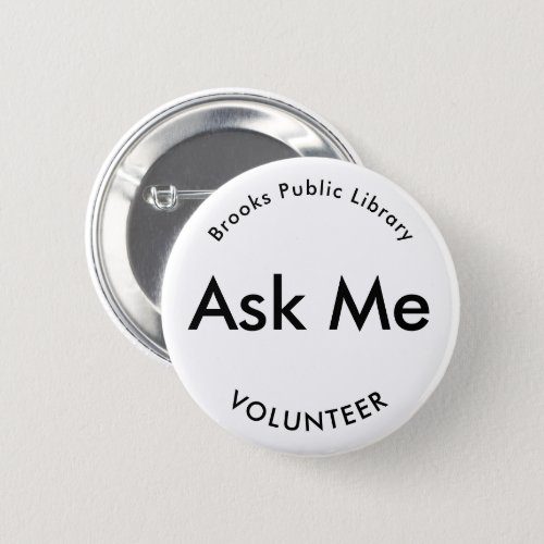 White and Black Ask Me Buttons for Volunteers