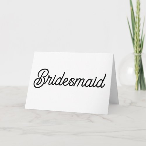 White and Black Script Bridesmaid Card